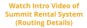 Watch Intro Video of Summit Rental System (Routing Details)