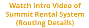 Watch Intro Video of Summit Rental System (Routing Details)